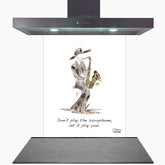 Don't Play The Saxophone Let It Play You Glass Kitchen Splashback