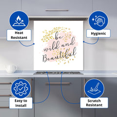 Be Wild And Beautiful Kitchen Splashback