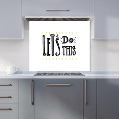 Let'S Do This Kitchen Splashback