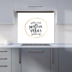 Positive Mind, Vibes, Life Kitchen Splashback