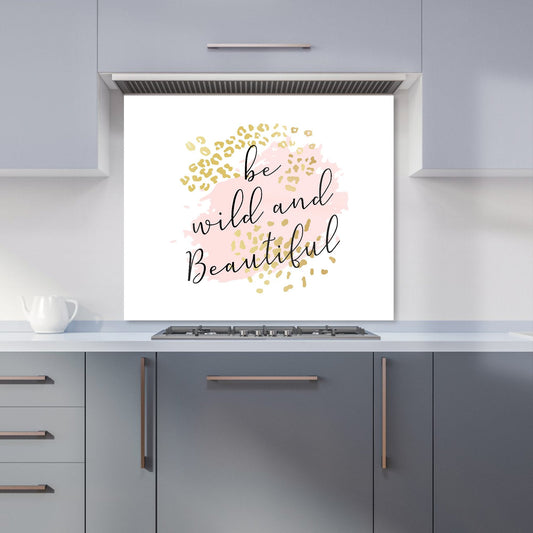 Be Wild And Beautiful Kitchen Splashback