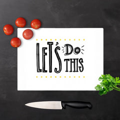 Lets Do This Glass Chopping Board