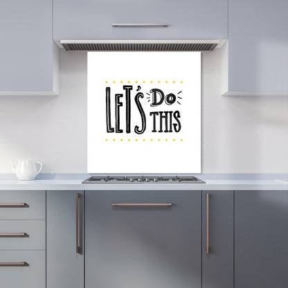 Let'S Do This Kitchen Splashback