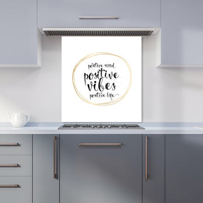 Positive Mind, Vibes, Life Kitchen Splashback