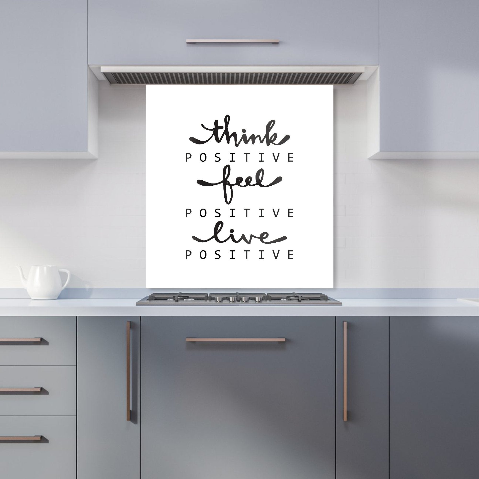 Think Positive, Feel Positive, Live Positive Kitchen Splashback